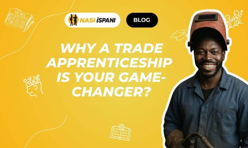 Why a Trade Apprenticeship Could Be Your Game-Changer