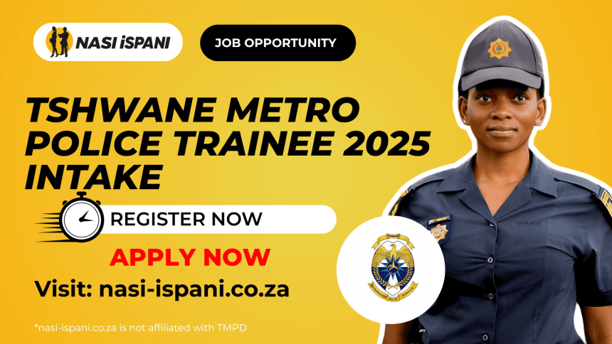 Tshwane Metro Police Trainee 2025 Intake -Apply Now