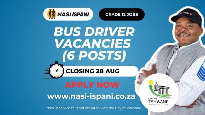 Bus Driver Vacancies at the City of Tshwane (6 posts)