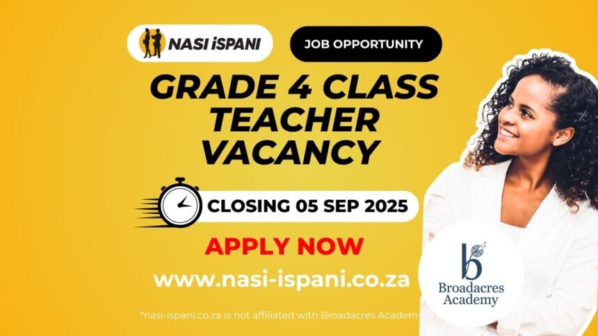 Grade 4 Class Teacher Vacancy at Broadacres Academy