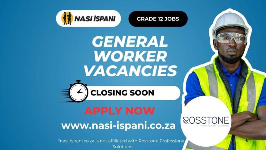 General Worker Vacancies at Rosstone Professional Solutions