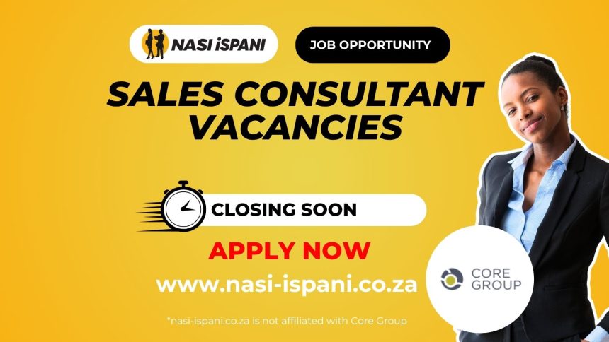 Sales Consultant Vacancies at Core Group