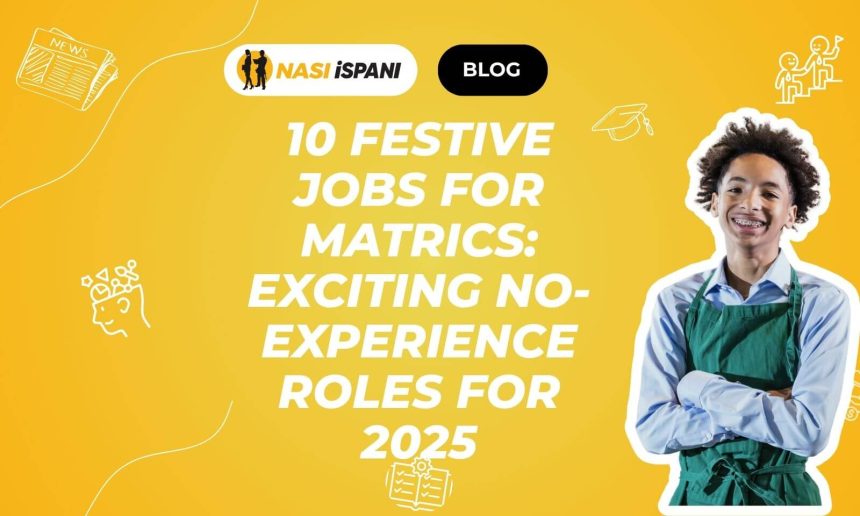 10 Festive Jobs for Matrics: Exciting No-Experience Roles for 2025