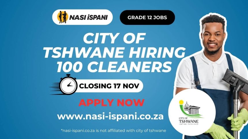 City of Tshwane Hiring 100 Cleaners on Fixed-Term Contracts
