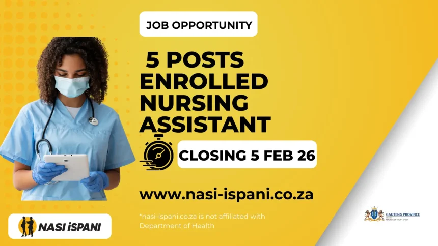 x 5 Posts Enrolled Nursing Assistant - Gauteng Department of Health