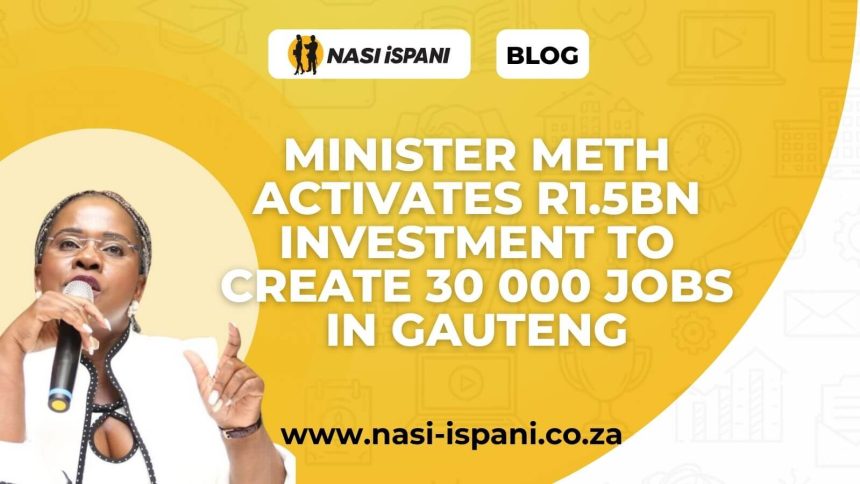 Minister Meth Activates R1.5bn Investment to Create 30 000 Jobs in Gauteng