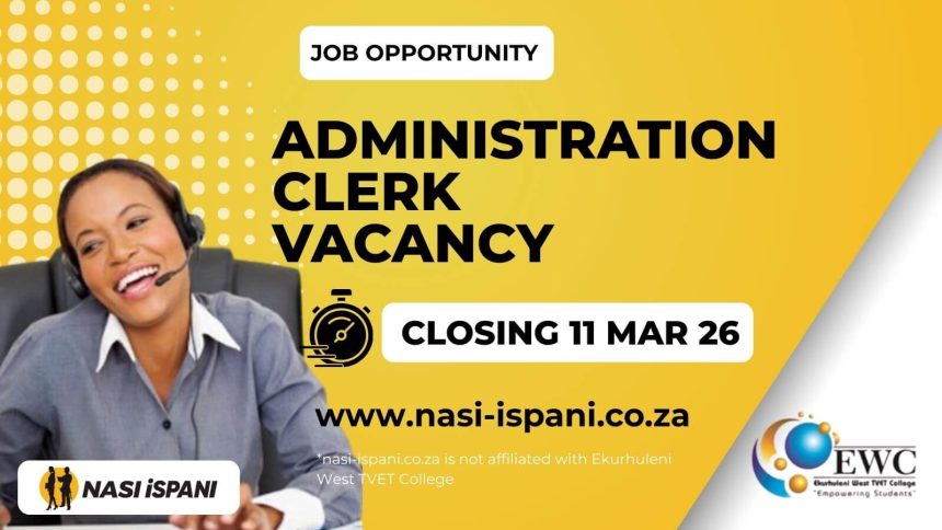 Administration Clerk Vacancy at Ekurhuleni West TVET College