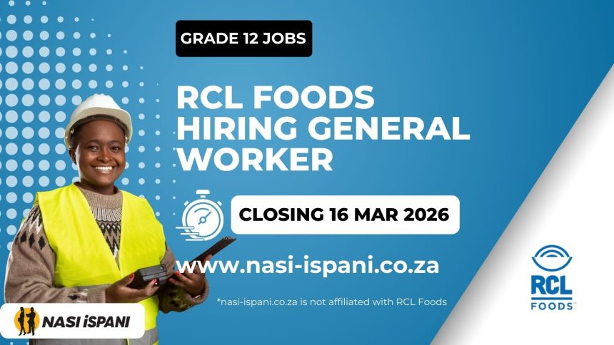 RCL Foods Hiring General Worker