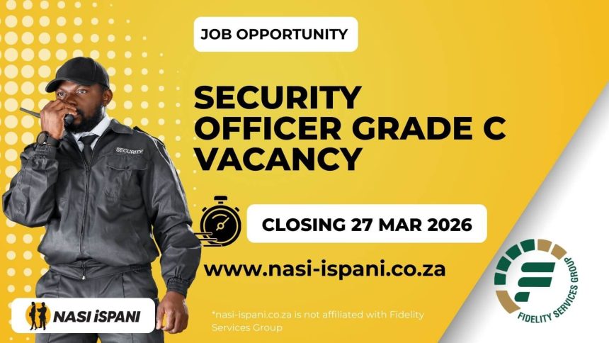 Security Officer Grade C Vacancy at Fidelity Services Group