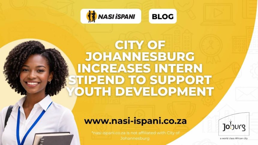 City of Johannesburg Increases Intern Stipend to Support Youth Development