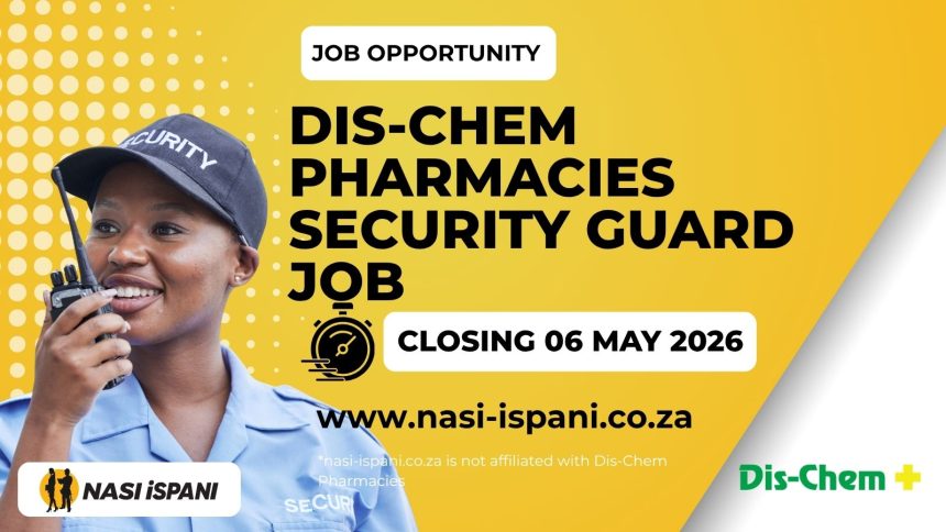 Dis-Chem Pharmacies Hiring Security Guard