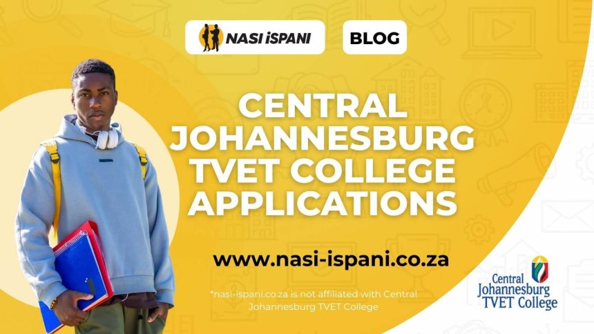 Central Johannesburg TVET College Applications for 2026