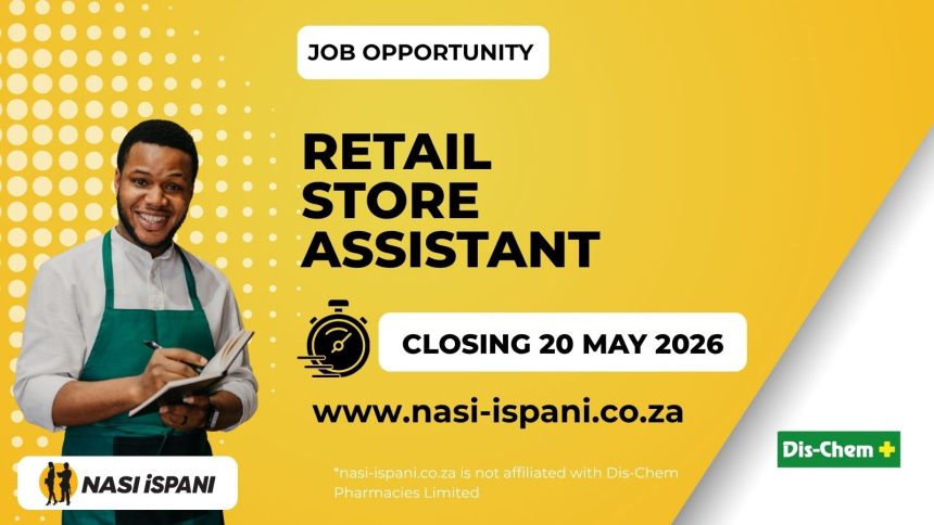 Retail Store Assistant at Dis-Chem Pharmacies Limited 2026