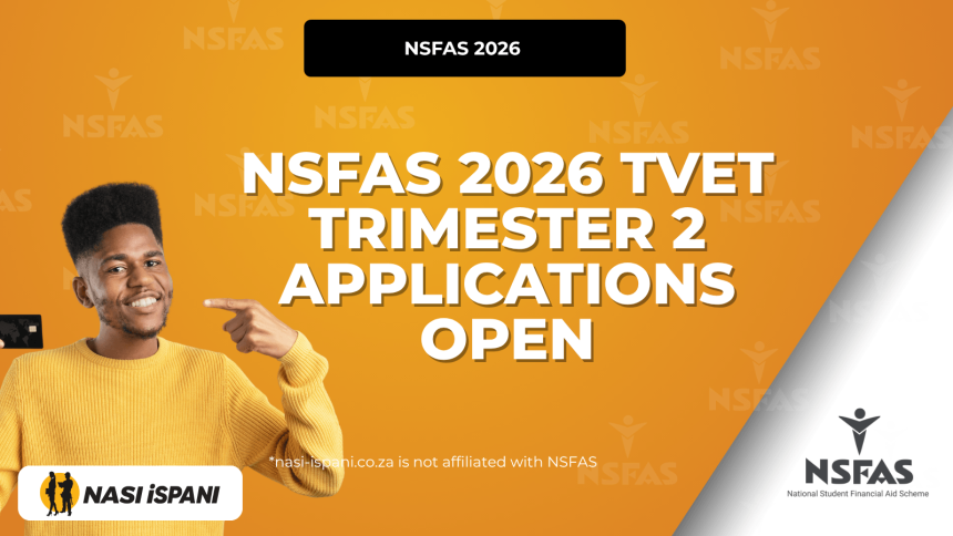 NSFAS 2026 TVET Trimester 2 Applications Are Officially Open