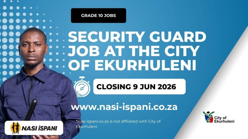 Security Guard Job Opportunity at the City of Ekurhuleni (EMPD24512)