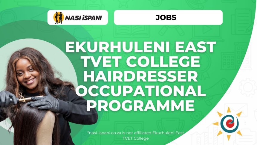 Ekurhuleni East TVET College Hairdresser Occupational Programme 2026